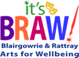 It's BRAW - Blairgowrie & Rattray Arts for Wellbeing